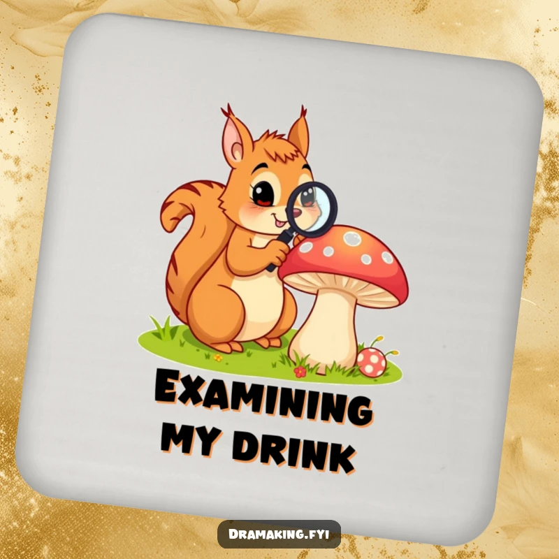 Funny drink coaster depicting a curious squirrel with a magnifying glass examining a large, colorful mushroom, adding woodland humor to tables.