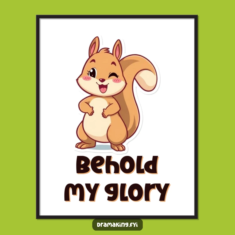 Funny Squirrel Pose Poster: Cheerful Rodent Dramatic Art Print Gift