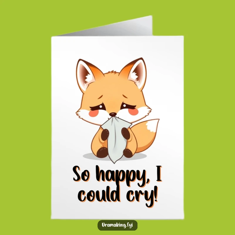 Free Printable Congrats Card: Dramatic Fox Tears - Funny Downloadable Celebration